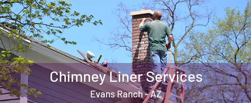 Chimney Liner Services Evans Ranch - AZ