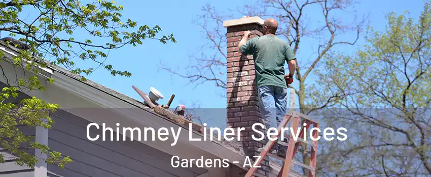 Chimney Liner Services Gardens - AZ