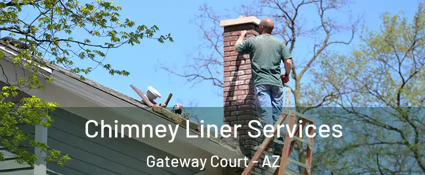 Chimney Liner Services Gateway Court - AZ