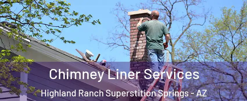 Chimney Liner Services Highland Ranch Superstition Springs - AZ