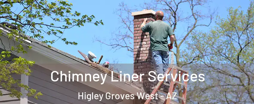 Chimney Liner Services Higley Groves West - AZ