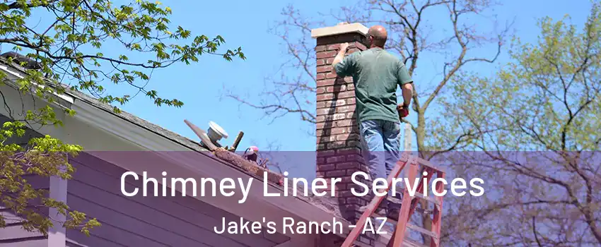 Chimney Liner Services Jake's Ranch - AZ