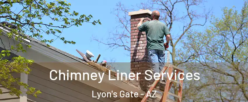 Chimney Liner Services Lyon's Gate - AZ