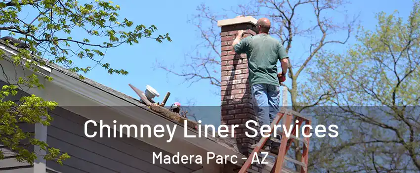 Chimney Liner Services Madera Parc - AZ