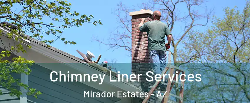Chimney Liner Services Mirador Estates - AZ