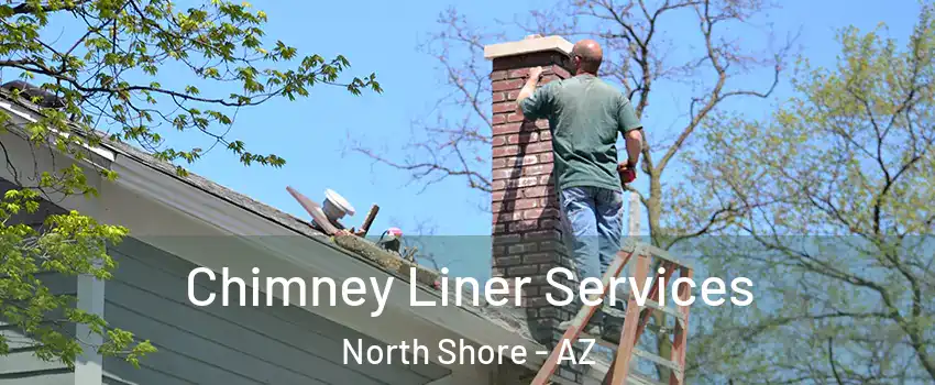 Chimney Liner Services North Shore - AZ