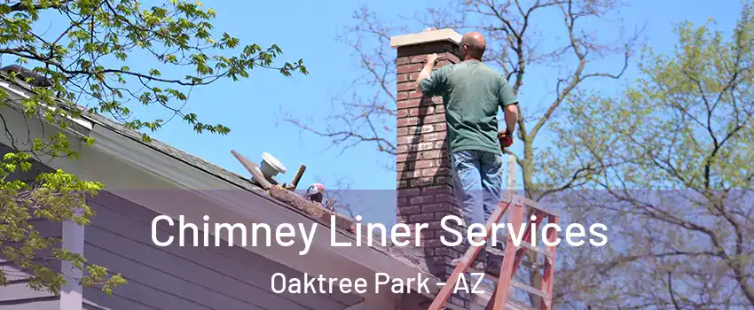 Chimney Liner Services Oaktree Park - AZ