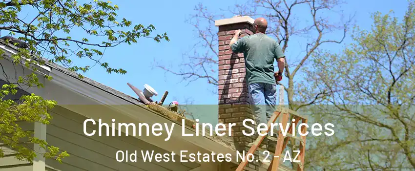 Chimney Liner Services Old West Estates No. 2 - AZ