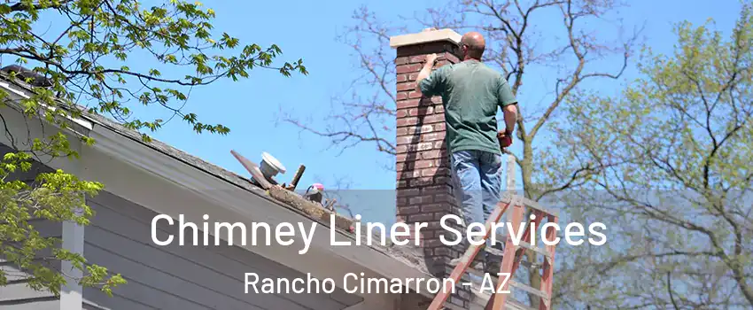 Chimney Liner Services Rancho Cimarron - AZ