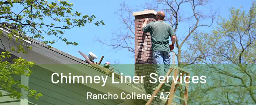 Chimney Liner Services Rancho Collene - AZ