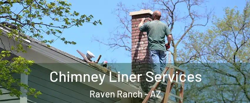 Chimney Liner Services Raven Ranch - AZ