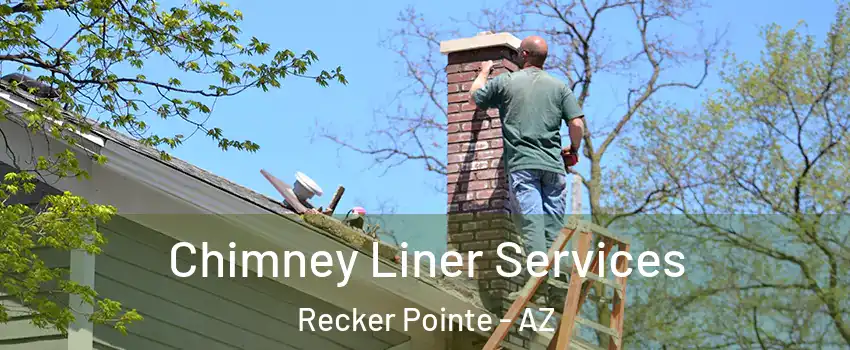 Chimney Liner Services Recker Pointe - AZ