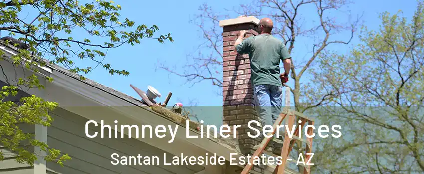 Chimney Liner Services Santan Lakeside Estates - AZ