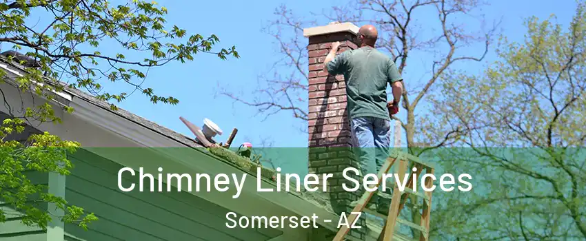 Chimney Liner Services Somerset - AZ