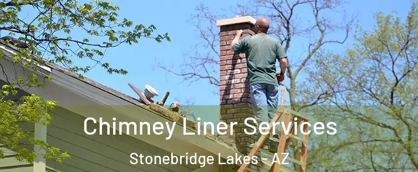 Chimney Liner Services Stonebridge Lakes - AZ