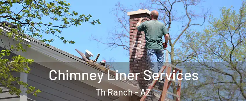 Chimney Liner Services Th Ranch - AZ