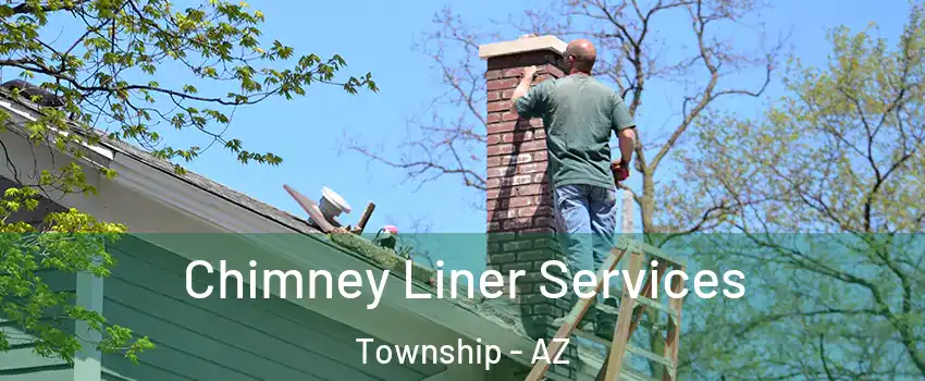 Chimney Liner Services Township - AZ