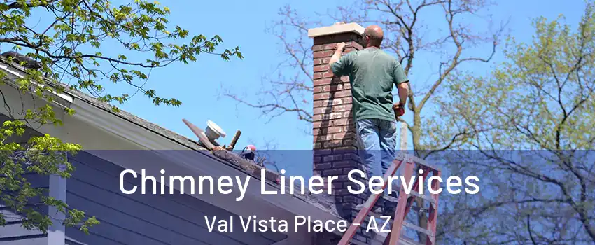 Chimney Liner Services Val Vista Place - AZ
