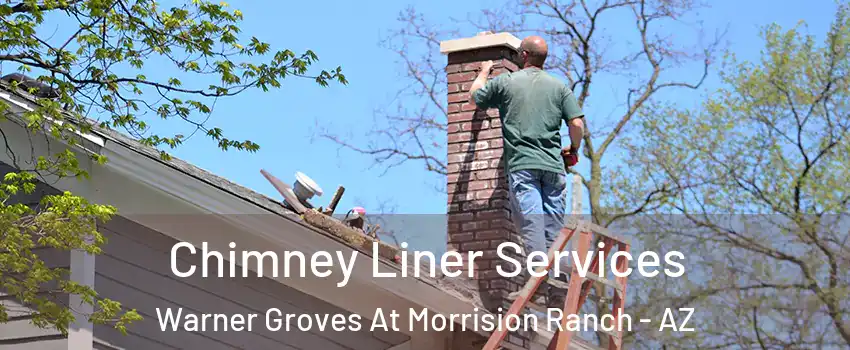 Chimney Liner Services Warner Groves At Morrision Ranch - AZ
