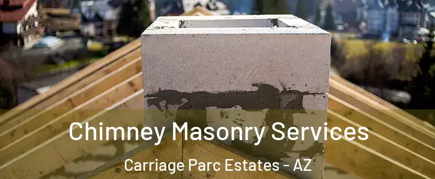 Chimney Masonry Services Carriage Parc Estates - AZ