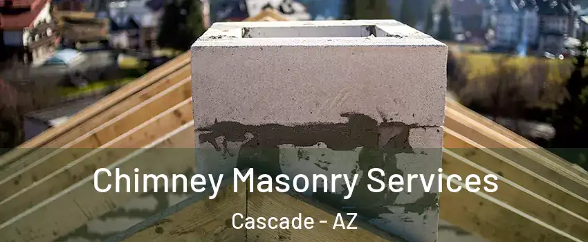 Chimney Masonry Services Cascade - AZ