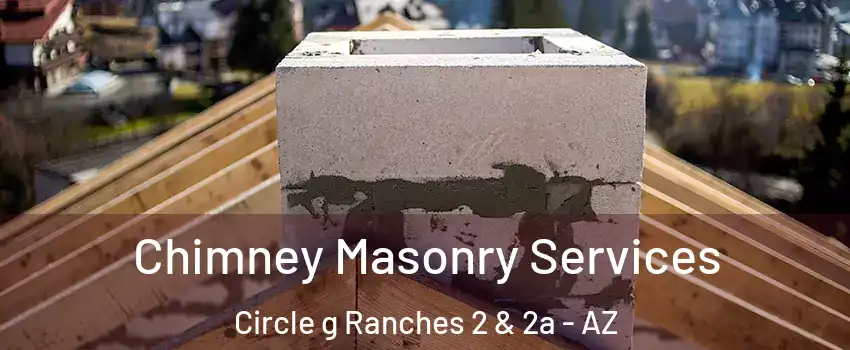 Chimney Masonry Services Circle g Ranches 2 & 2a - AZ