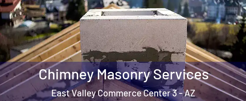 Chimney Masonry Services East Valley Commerce Center 3 - AZ