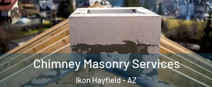 Chimney Masonry Services Ikon Hayfield - AZ