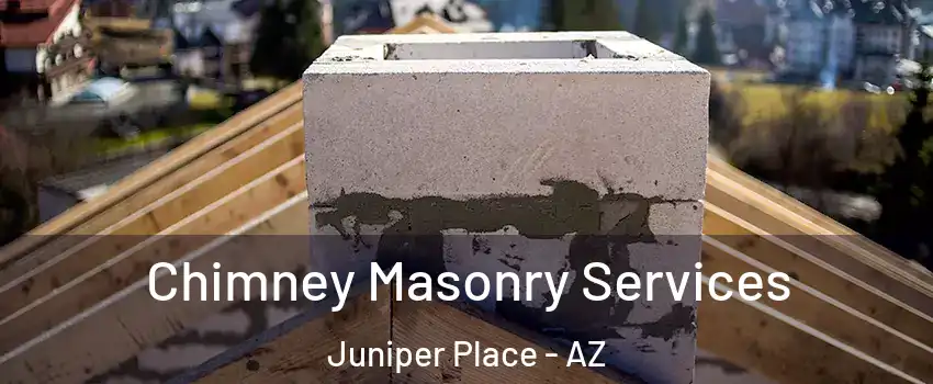 Chimney Masonry Services Juniper Place - AZ