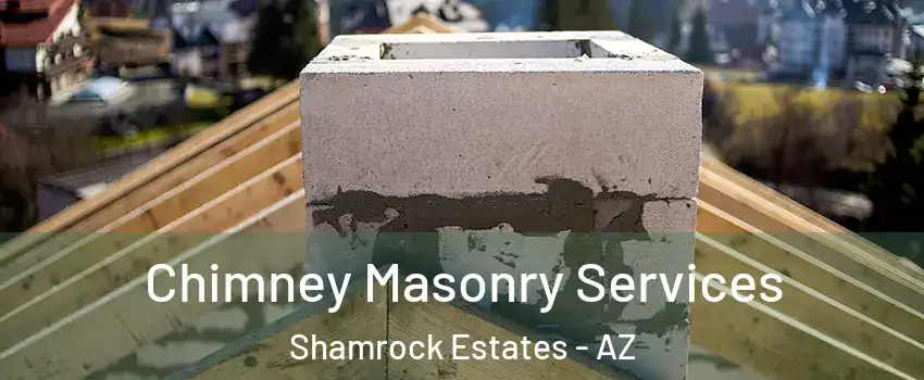 Chimney Masonry Services Shamrock Estates - AZ