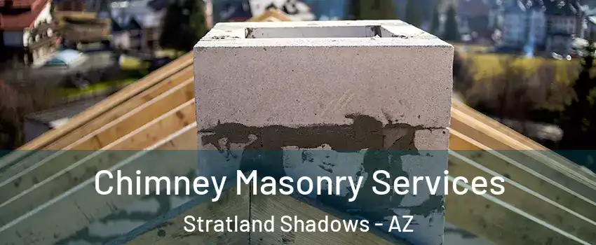 Chimney Masonry Services Stratland Shadows - AZ