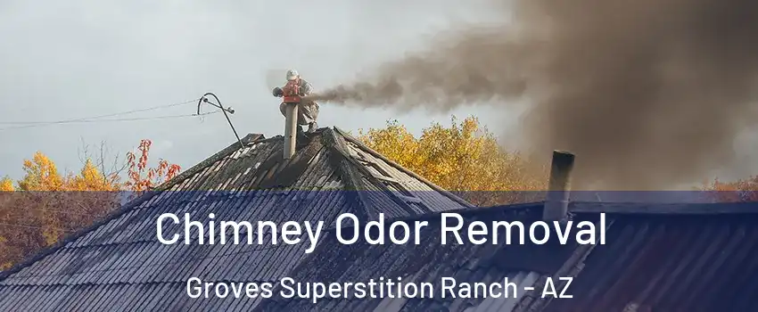 Chimney Odor Removal Groves Superstition Ranch - AZ