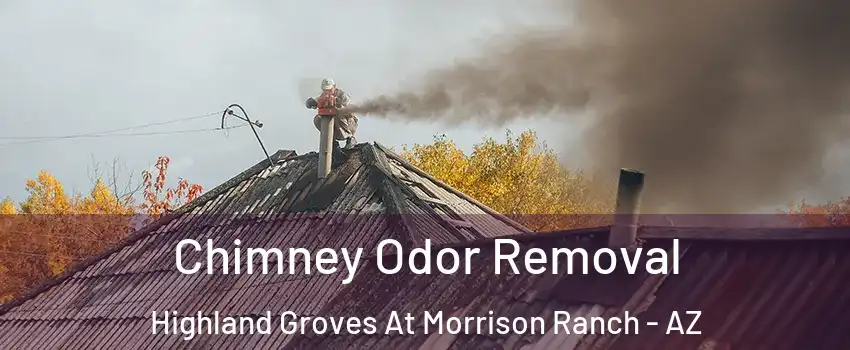 Chimney Odor Removal Highland Groves At Morrison Ranch - AZ