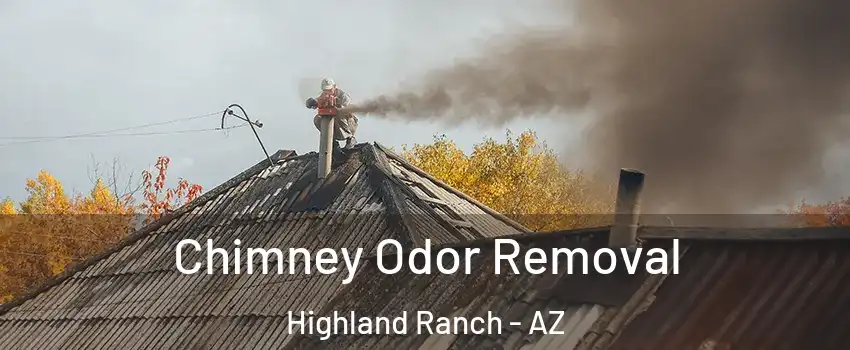 Chimney Odor Removal Highland Ranch - AZ