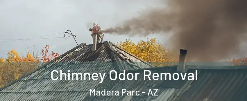 Chimney Odor Removal Madera Parc - AZ