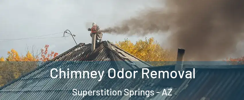 Chimney Odor Removal Superstition Springs - AZ