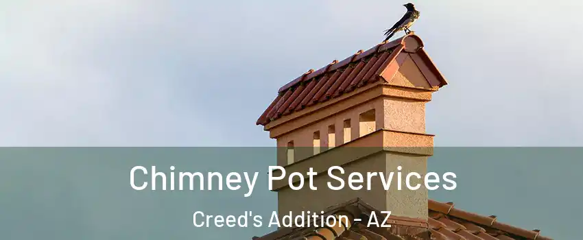 Chimney Pot Services Creed's Addition - AZ