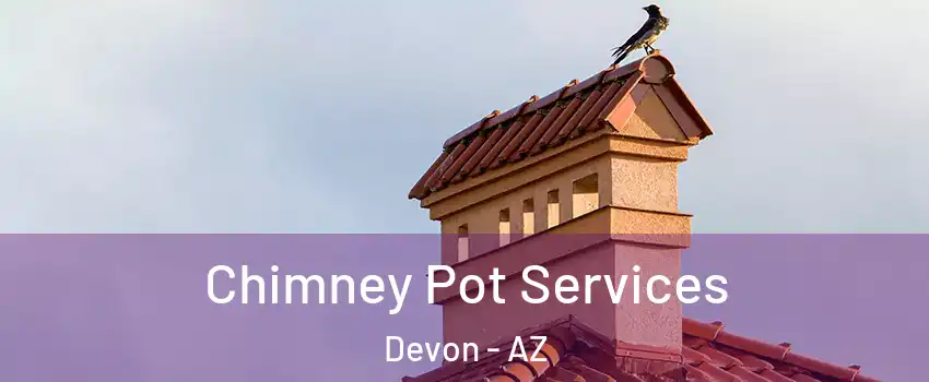 Chimney Pot Services Devon - AZ