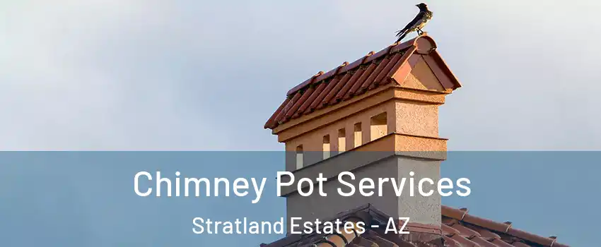 Chimney Pot Services Stratland Estates - AZ