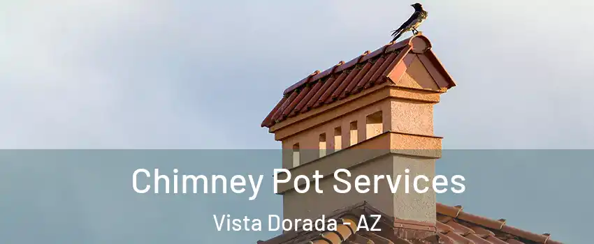 Chimney Pot Services Vista Dorada - AZ