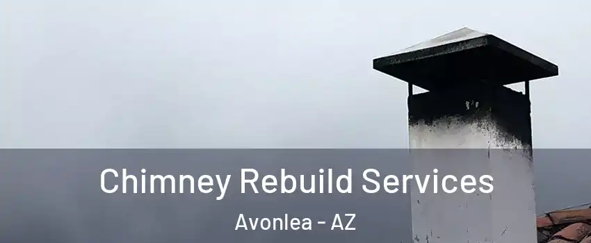 Chimney Rebuild Services Avonlea - AZ