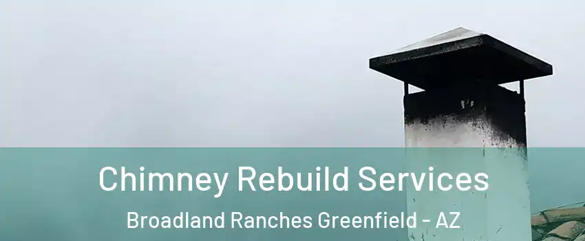 Chimney Rebuild Services Broadland Ranches Greenfield - AZ