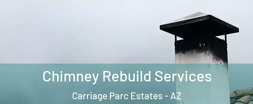 Chimney Rebuild Services Carriage Parc Estates - AZ
