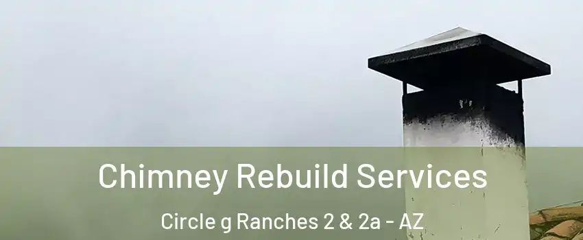Chimney Rebuild Services Circle g Ranches 2 & 2a - AZ