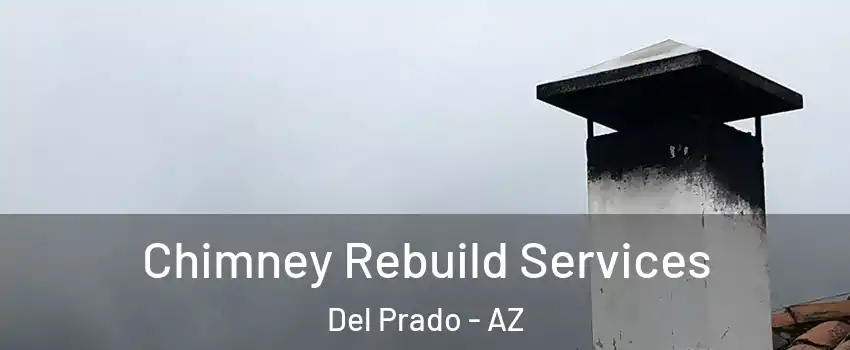 Chimney Rebuild Services Del Prado - AZ
