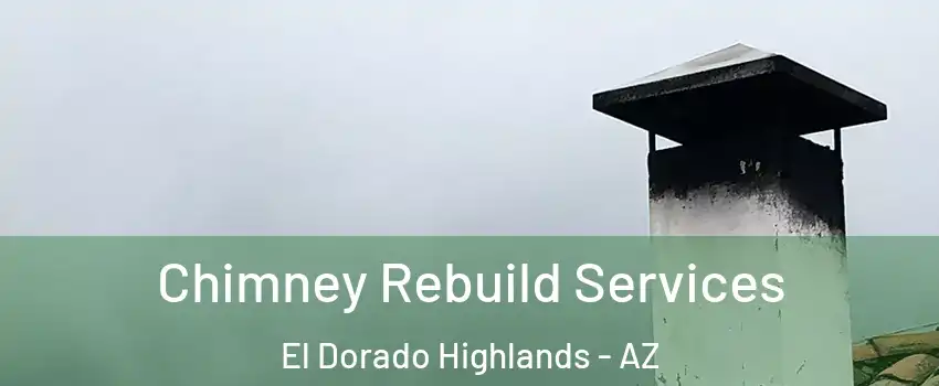 Chimney Rebuild Services El Dorado Highlands - AZ