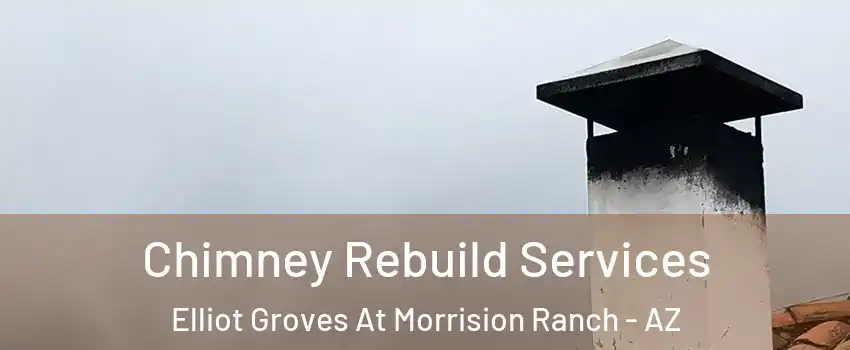 Chimney Rebuild Services Elliot Groves At Morrision Ranch - AZ