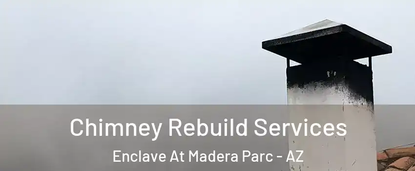 Chimney Rebuild Services Enclave At Madera Parc - AZ