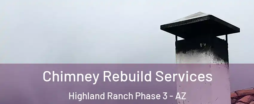 Chimney Rebuild Services Highland Ranch Phase 3 - AZ
