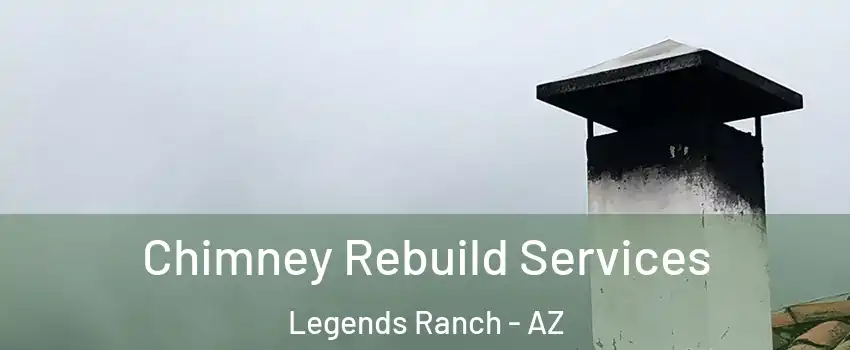 Chimney Rebuild Services Legends Ranch - AZ